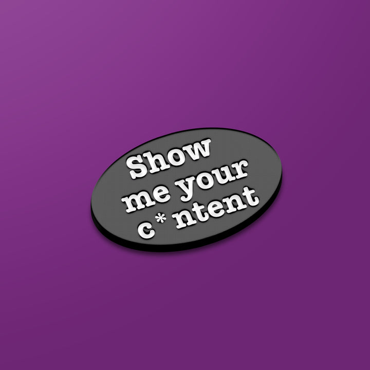 MusicalSplaining Show Me Your C*ntent Pin
